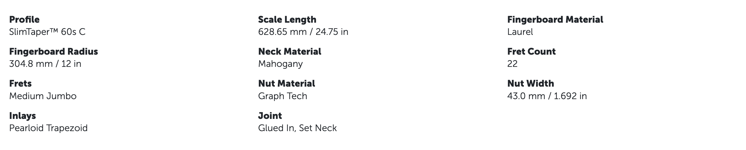 Electric guitar neck specs: SlimTaper 60s C profile, 22 medium jumbo frets, laurel fingerboard, pearloid trapezoid inlays, mahogany neck, 24.75" scale.
