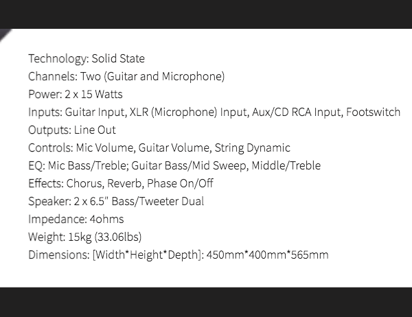 Solid state amplifier, two channels, 2x15W, guitar and mic inputs, effects, dual 6.5" speakers, EQ, weighs 15kg, size 450x400x565mm.